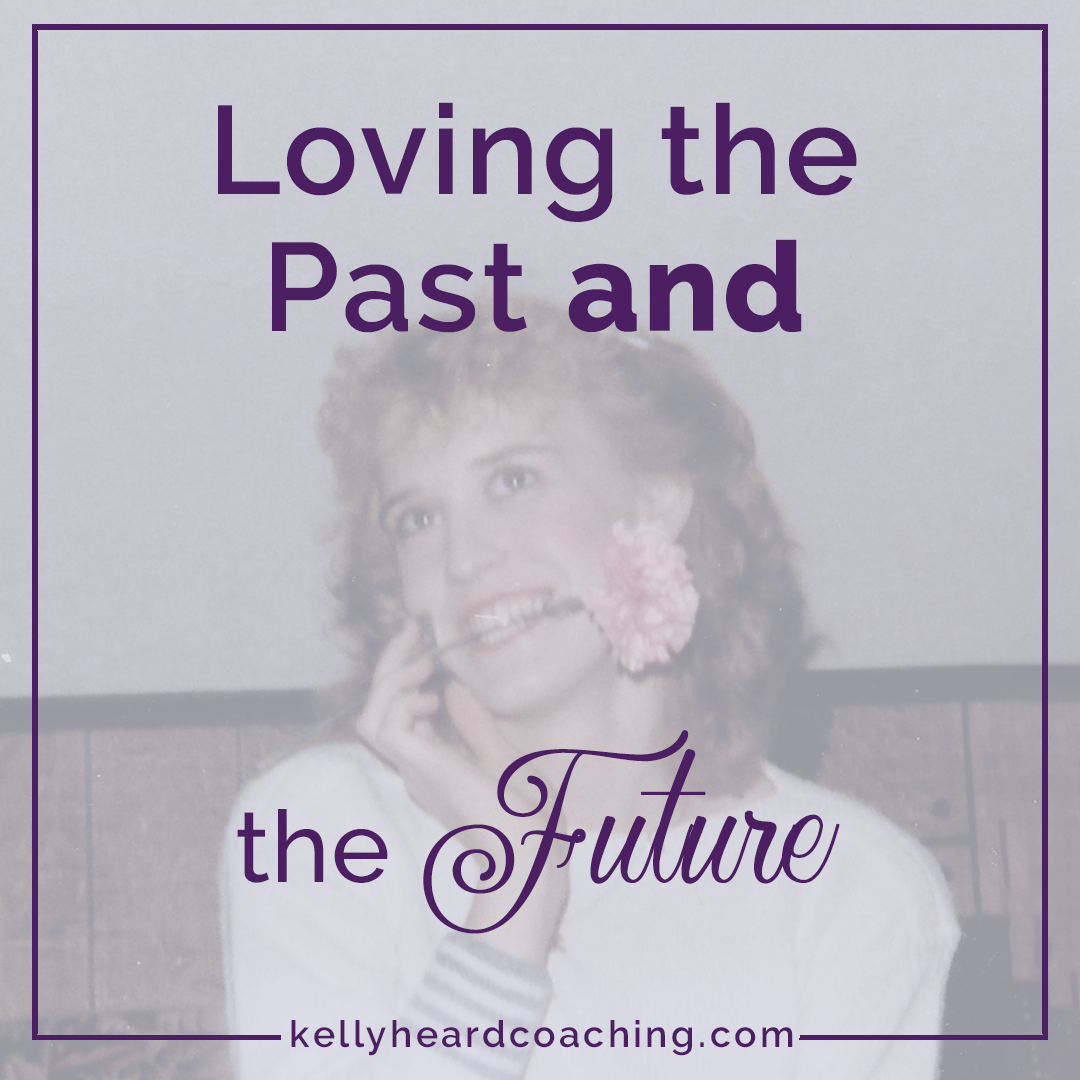 loving the past and the future kelly heard coaching