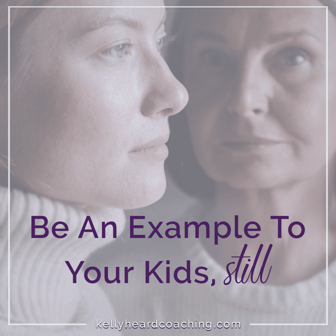 Be An Example To Your Kids, Still